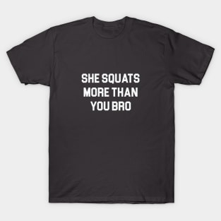 She Squats More Than You T-Shirt